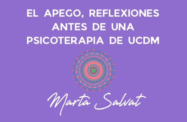 EL APEGO, REFLEXIONES ANTES DE UNA PSICOTERAPIA DE UCDM