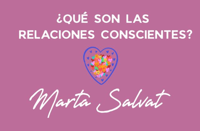 ¿QUÉ SON LAS RELACIONES CONSCIENTES?