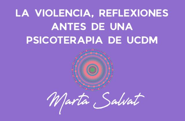 REFLEXIONES ANTES DE LA PSICOTERAPIA DE UCDM TEMA: LA VIOLENCIA