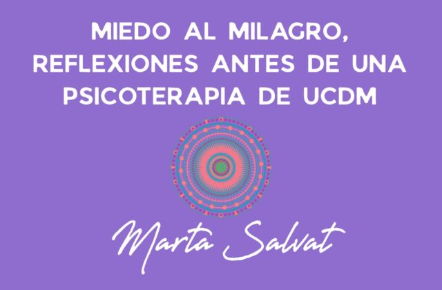 REFLEXIONES ANTES DE LA PSICOTERAPIA DE UCDM TEMA: MIEDO AL MILAGRO