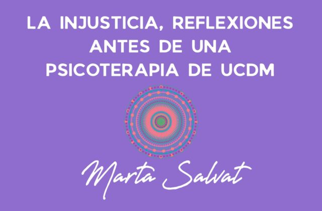reflexiones antes de una Piscoterapia de UCDM para el tema de la INJUSTICIA