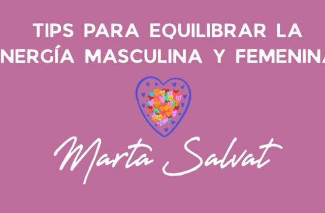 TIPS PARA EQUILIBRAR LA ENERGÍA MASCULINA Y FEMENINA EN CADA UNO PARA EXPERIMENTAR RELACIONES EN ARMONÍA
