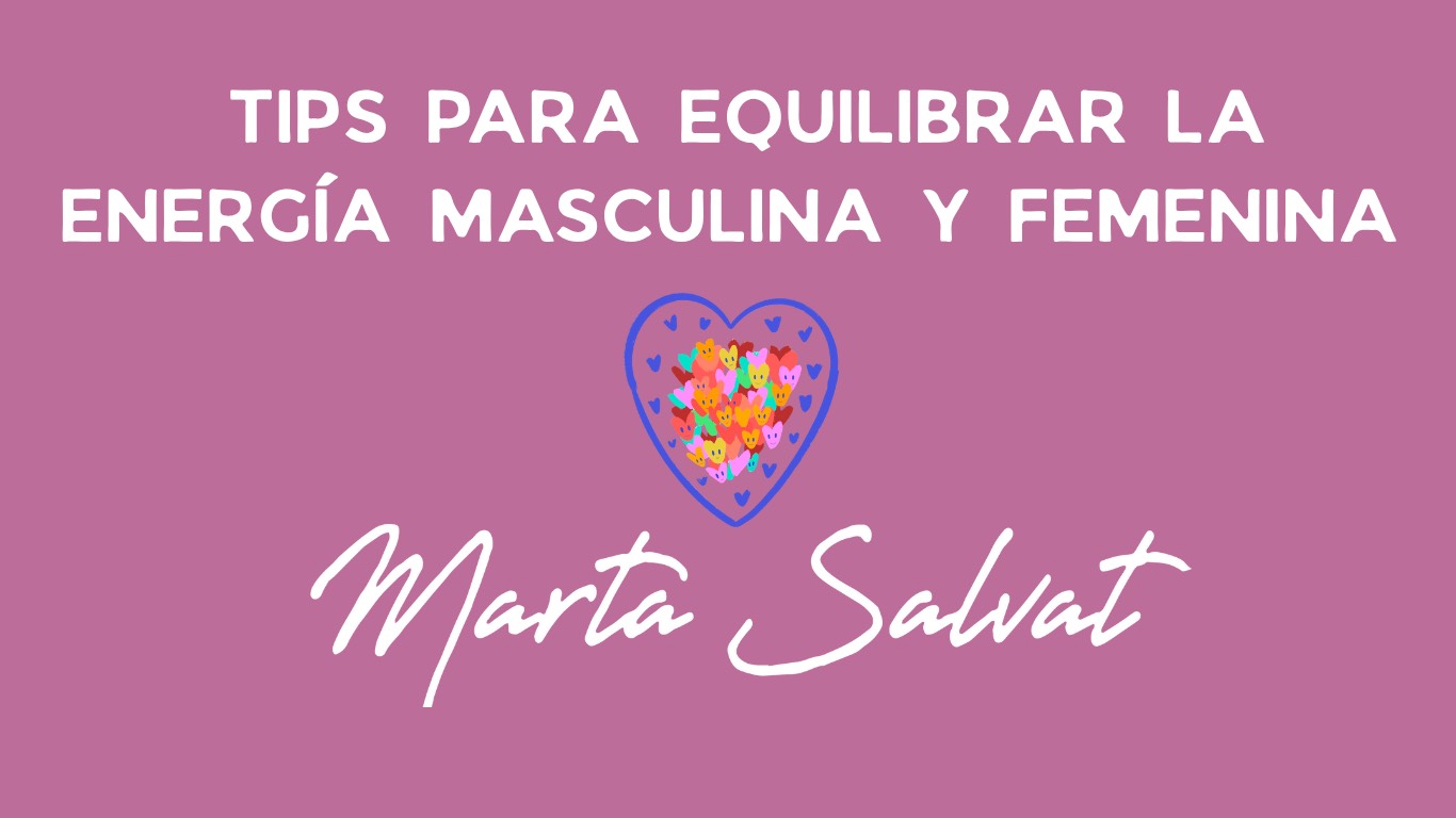 TIPS PARA EQUILIBRAR LA ENERGÍA MASCULINA Y FEMENINA EN CADA UNO PARA EXPERIMENTAR RELACIONES EN ARMONÍA